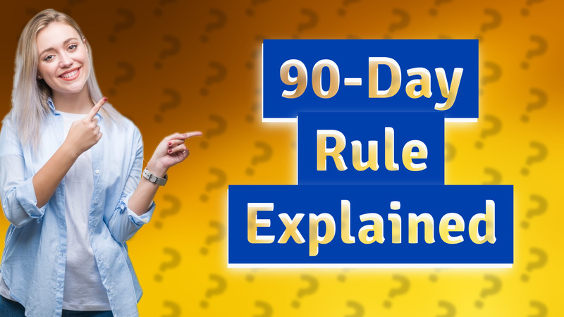 90-Day Rule Explained