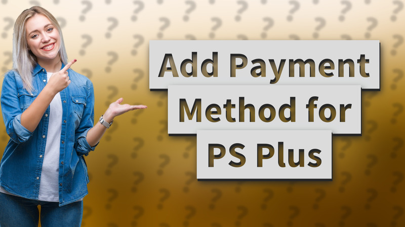 Add Payment Method for PS Plus