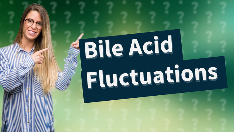 Bile Acid Fluctuations
