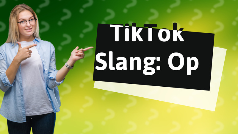 TikTok Slang: Op