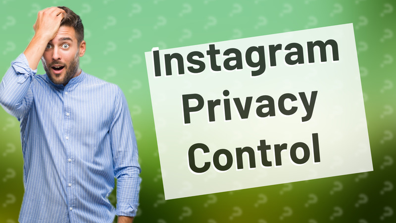Instagram Privacy Control