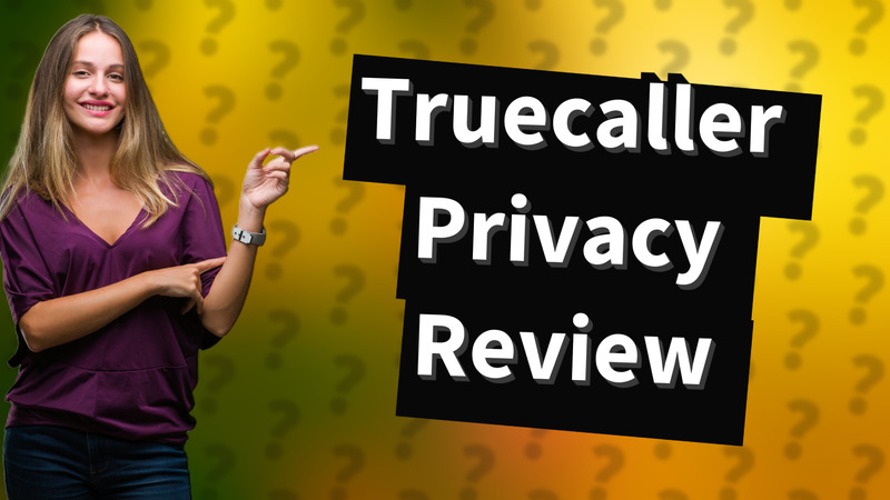 Truecaller Privacy Review