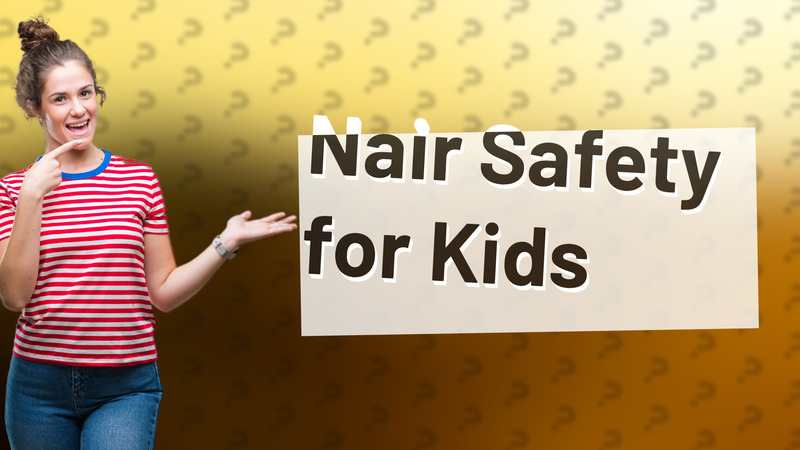 Nair Safety for Kids