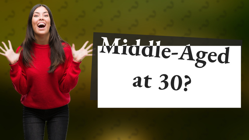 Middle-Aged at 30?