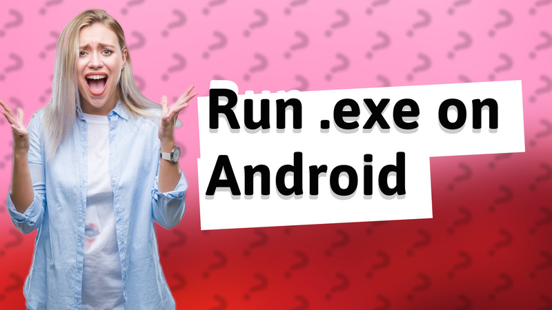 Run .exe on Android