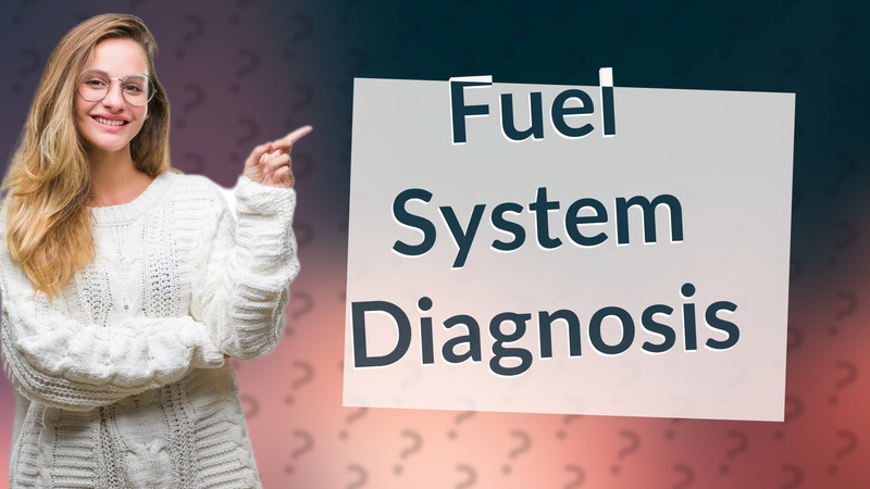 Fuel System Diagnosis
