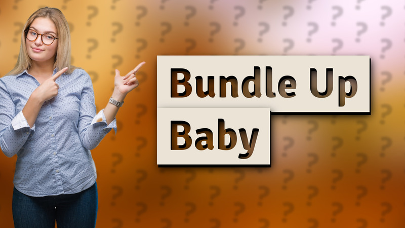 Bundle Up Baby