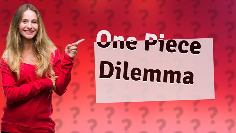 One Piece Dilemma