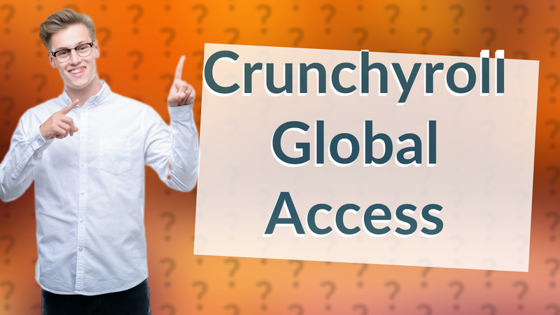 Crunchyroll Global Access