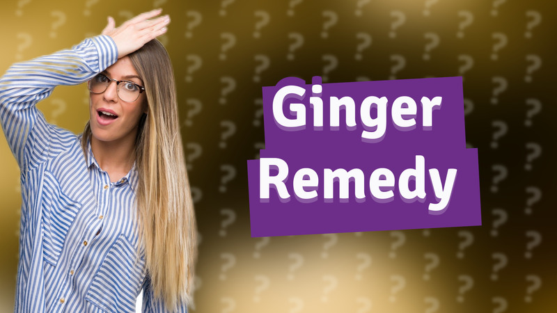Ginger Remedy