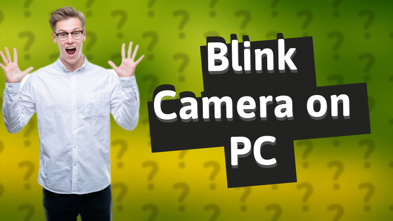 Blink Camera on PC