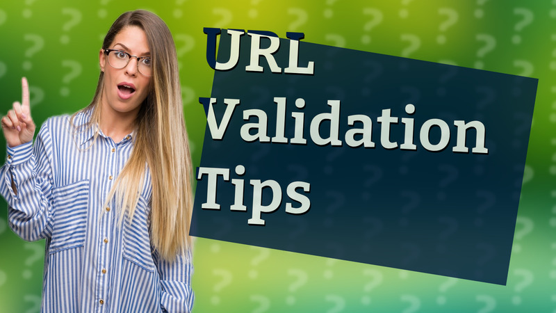 URL Validation Tips