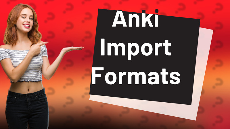 Anki Import Formats