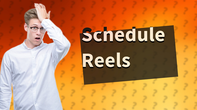 Schedule Reels