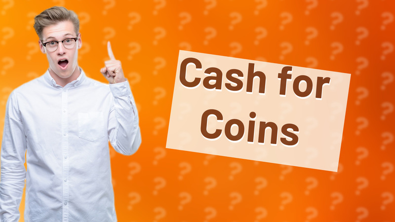 Cash for Coins