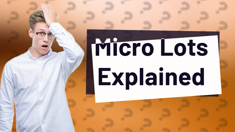 Micro Lots Explained