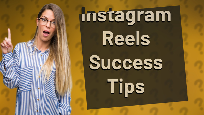Instagram Reels Success Tips