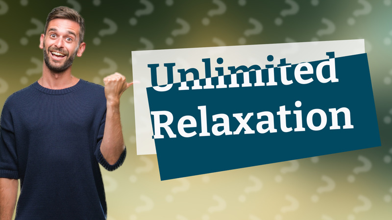 Unlimited Relaxation