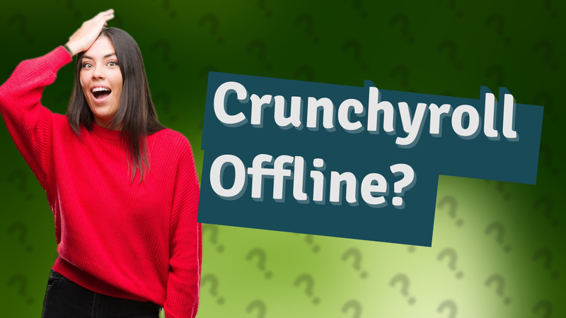 Crunchyroll Offline?