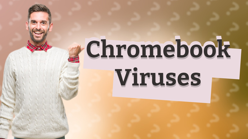Chromebook Viruses