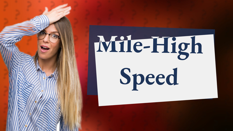 Mile-High Speed