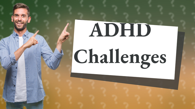 ADHD Challenges