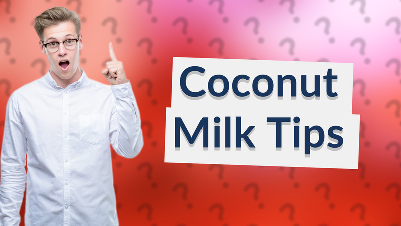 Coconut Milk Tips