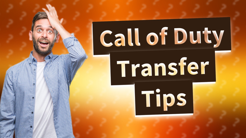 Call of Duty Transfer Tips