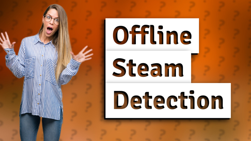 Offline Steam Detection