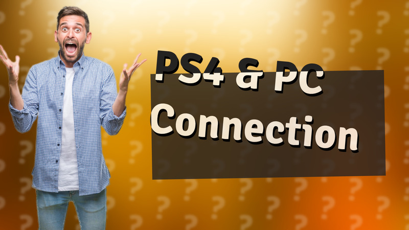 PS4 & PC Connection
