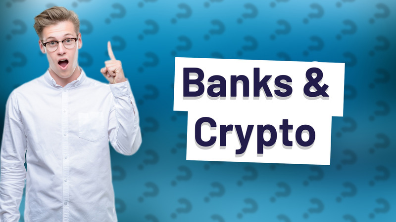 Banks & Crypto