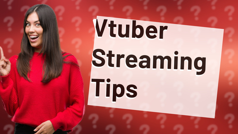 Vtuber Streaming Tips