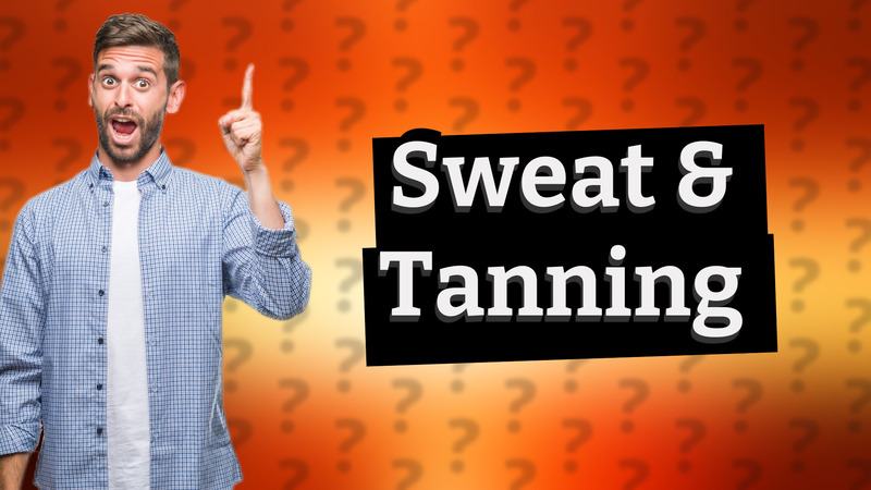Sweat & Tanning