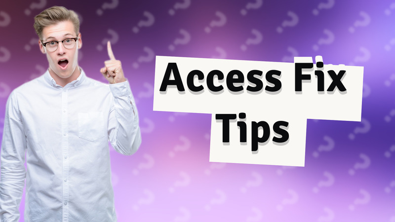 Access Fix Tips