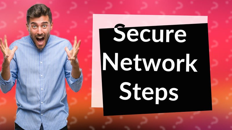 Secure Network Steps