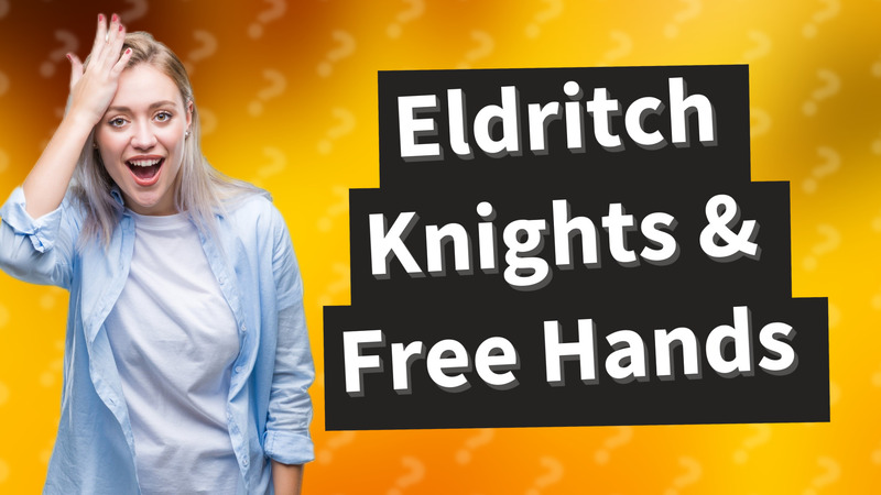Eldritch Knights & Free Hands