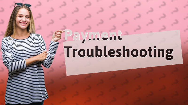 Payment Troubleshooting