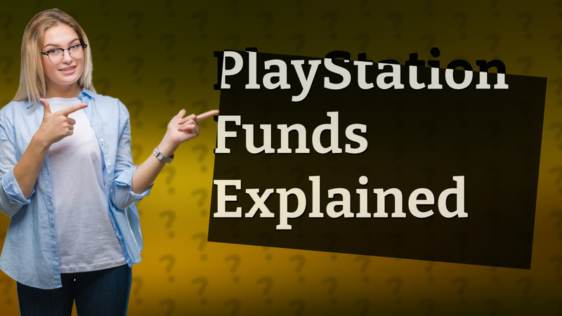 PlayStation Funds Explained
