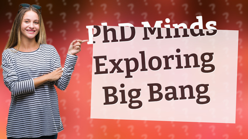 PhD Minds Exploring Big Bang