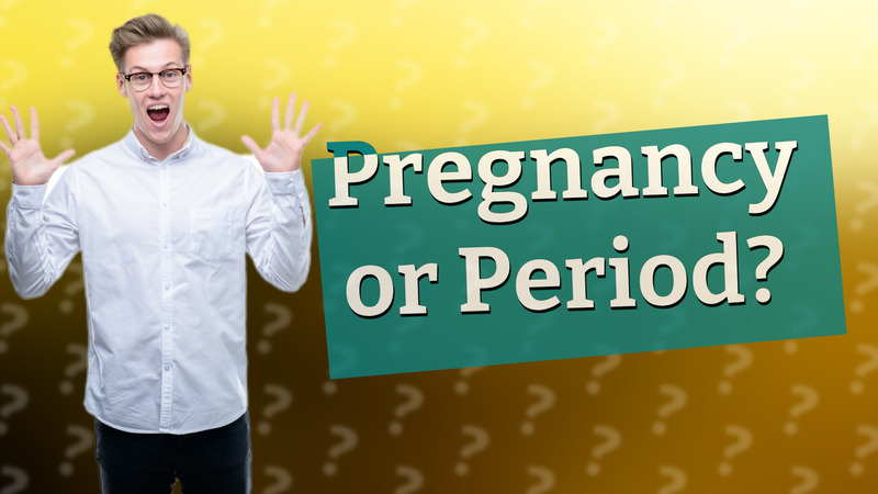 Pregnancy or Period?