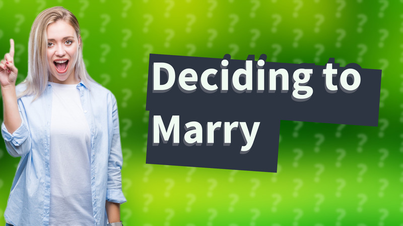 Deciding to Marry