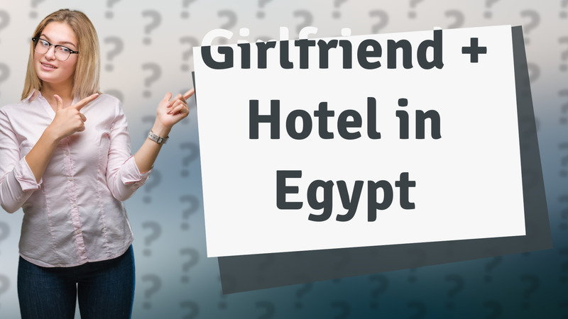 Girlfriend + Hotel in Egypt