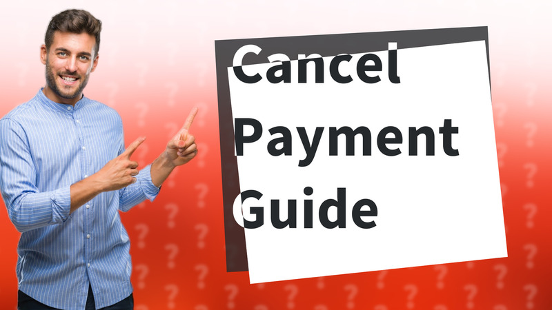 Cancel Payment Guide