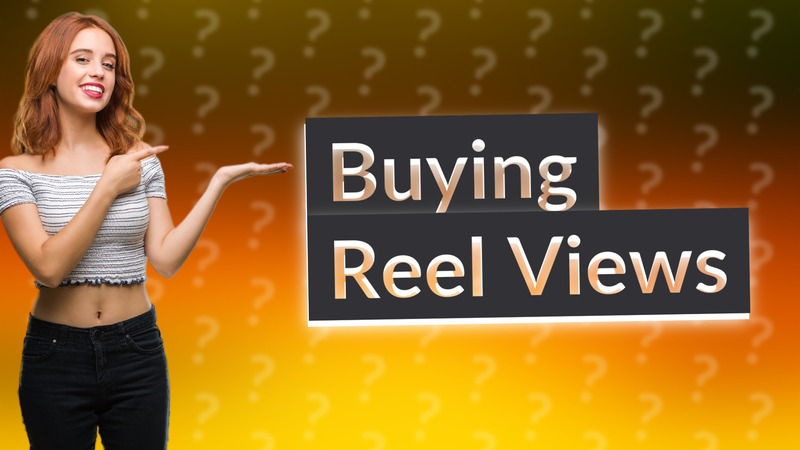 Buying Reel Views