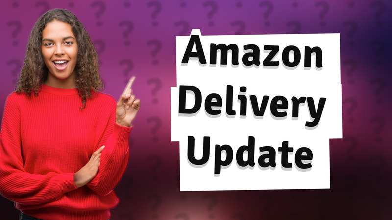 Amazon Delivery Update