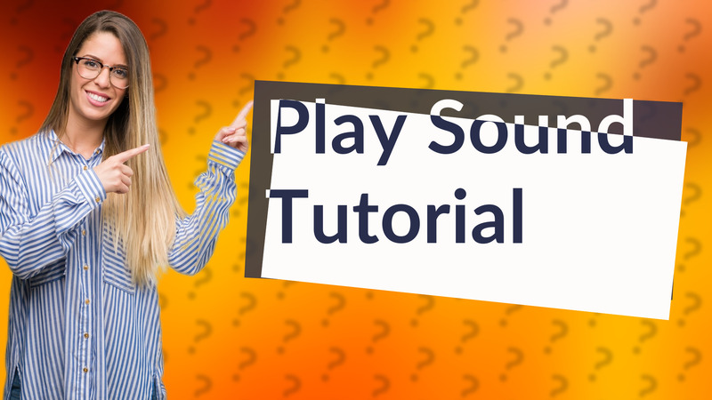 Play Sound Tutorial