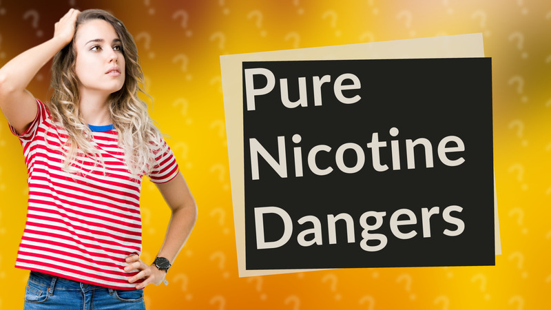 Pure Nicotine Dangers