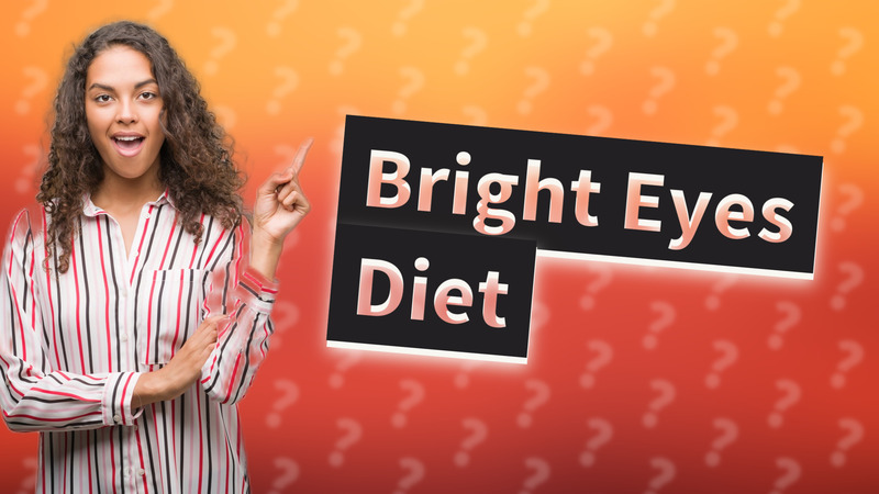 Bright Eyes Diet