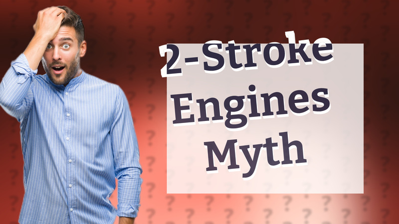 2-Stroke Engines Myth
