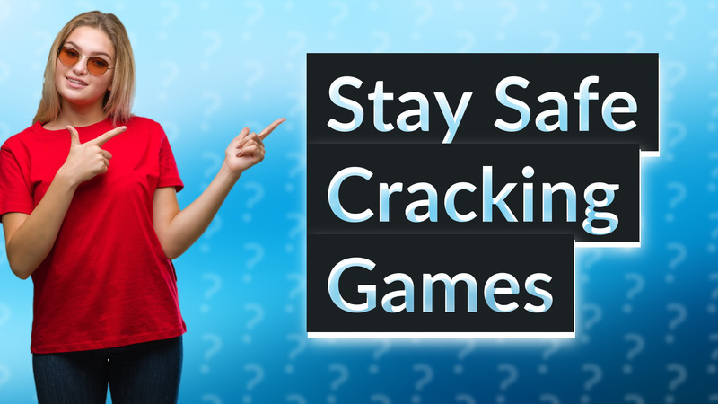 Stay Safe Cracking Games